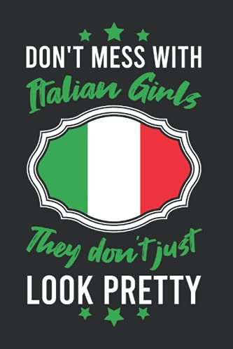 Italien Notizbuch: Don't mess with Italian Girls Italienerin / 6x9 Zoll / 120 gepunktete Seiten