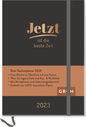 Jetzt ist die beste Zeit 2023: Terminplaner a6 mit Wochenansicht, Ferienterminen, Jahresübersichten 2023/2024 und Mondphasen