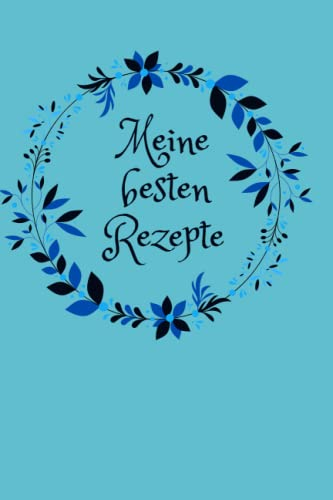 Meine besten Rezepte: Rezeptbuch zum selbst schreiben / verwendbar als Backbuch oder Kochbuch / Buch mit 120 Seiten in A5 Format / Lieblingsrezepte für Mensch und Tier