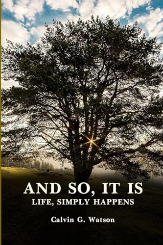AND SO, IT IS: Life Simply Happens