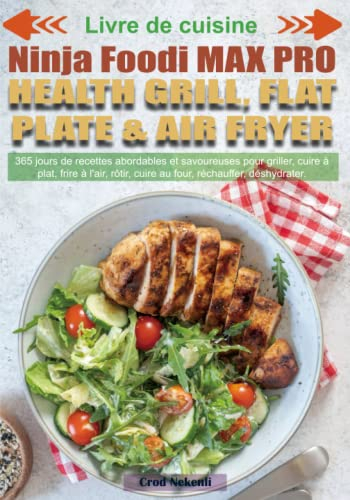 Livre de cuisine Ninja Foodi MAX PRO Health Grill, Flat Plate & Air Fryer: 365 jours de recettes abordables et savoureuses pour griller, cuire à plat, frire à l'air, rôtir, cuire au four, réchauffer,