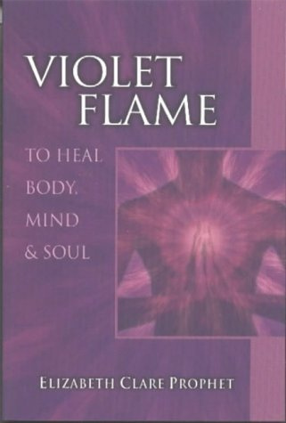 Violet Flame: To Heal Body, Mind and Soul (Pocket Guides to Practical Spirituality) by Elizabeth Clare Prophet (1-Jan-1998) Paperback