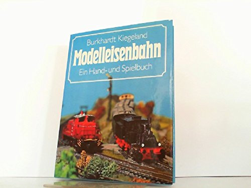 Modelleisenbahn. Ein Hand- und Spielbuch.