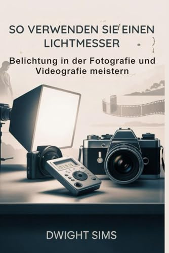 SO VERWENDEN SIE EINEN LICHTMESSER: Belichtung in der Fotografie und Videografie meistern