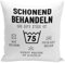 Tassenbrennerei Kissen - Schonend behandeln Das Gute Stück ist 75 - Geschenk für runder Geburtstag - Geburtstagsgeschenk lustig mit Spruch (75)