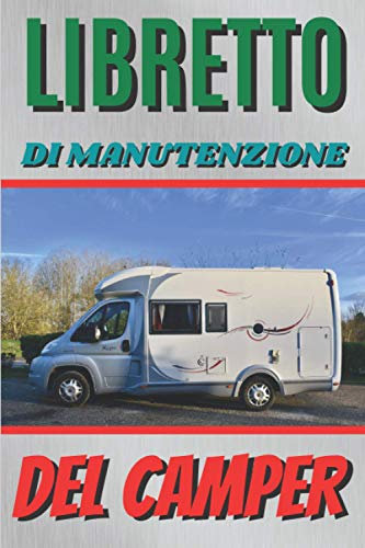 libreto di manutenzione del camper: Notebook che consente di annotare tutta la manutenzione del veicolo grazie alle sue 101 pagine precompilate | ... Notebook di manutenzione per tutte le marche.