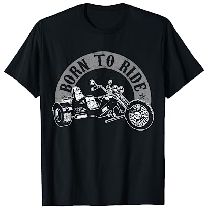 Born to Ride Trike Rider Trikes Dreirad Biker T-Shirt