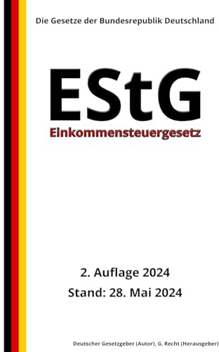 Einkommensteuergesetz - EStG, 2. Auflage 2024: Die Gesetze der Bundesrepublik Deutschland