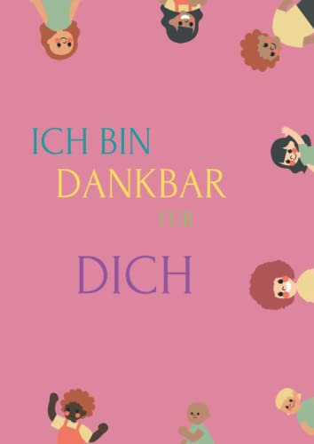 ICH BIN DANKBAR FÜR DICH