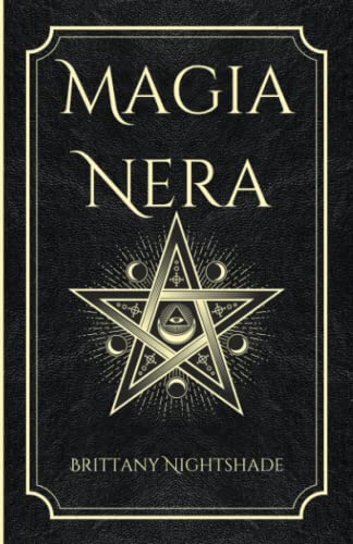 Magia Nera: Incantesimi di Potere, Amore e Distruzione: 1