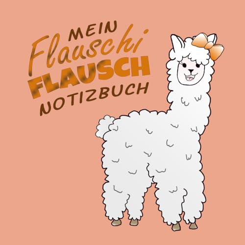 Alpaka Lama Notizbuch Tourenbuch Reisetagebuch Alpakabuch Alpakawanderung Tagebuch Gästebuch Gedankenbuch Ideenbuch Dankbarkeitstagebuch Kritzelbuch Traumtagebuch Alpakaflausch flauschig