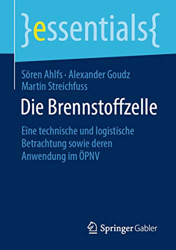 Die Brennstoffzelle: Eine technische und logistische Betrachtung sowie deren Anwendung im ÖPNV (essentials)
