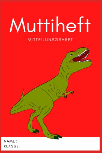 Muttiheft, Mitteilungsheft oder Entschuldigungsheft, für Grundschule und Kindergarten, Lehrer Eltern Heft A5 64 Seiten liniert leer | DINO Hintergrund ROT