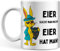 Tasse Eier sucht man nicht! Eier hat man!, Osterhasen-illustration Ostern Ostergeschenk Geschenk für Männer Frauen Kollegen (Eier sucht man nicht)