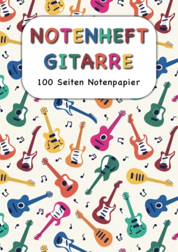 Notenheft für Kinder: 100 Seiten Blanko Notenpapier | Gitarre