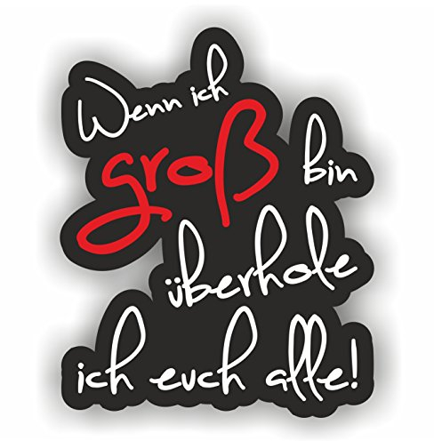 Folien-Zentrum - Wenn Ich Groß Bin Überhole Ich Euch Alle! 9 x 11 cm - hochwertiger Aufkleber Auto Tuning - OEM & JDM Auto Sticker - Lustige Aufkleber für Auto - Autoaufkleber - Made in Germany