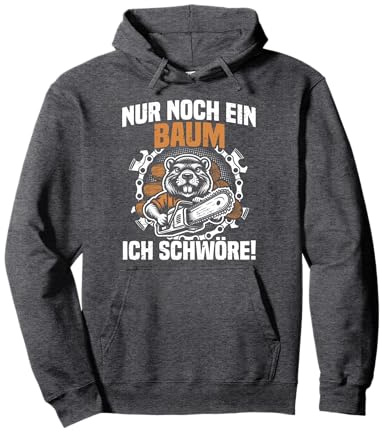Nur noch EIN Baum Holzfäller Waldarbeiter Holz Machen Pullover Hoodie