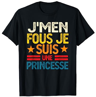 J'men fous je suis une princesse T-Shirt