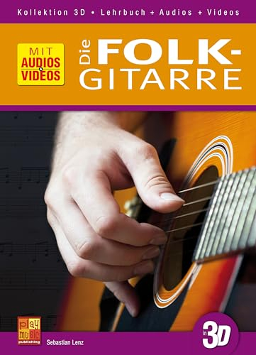 Die Folk-Gitarre in 3D (Lehrbuch + Audios + Videos)