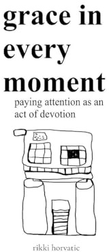 grace in every moment: paying attention as an act of devotion