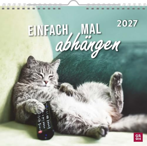 Wandkalender 2027: Einfach mal abhängen: Katzenkalender mit lustigen Fotos und Sprüchen gechillter Katzen. Monatskalender zum Aufhängen. Perfekt für Katzenfans.