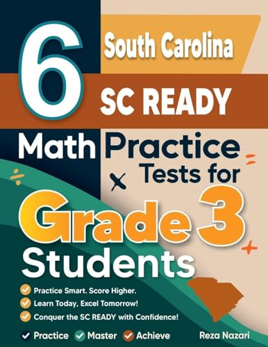 6 South Carolina SC READY Math Practice Tests for Grade 3 Students: A Complete Guide to Building Math Mastery and Excelling on the South Carolina SC READY Test