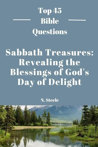 Sabbath Treasures: Revealing the Blessings of God's Day of Delight (Top 45 Bible Questions, Band 2)