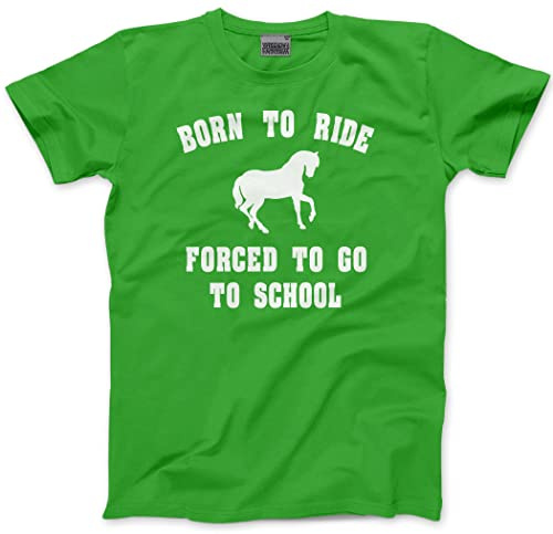Born to Ride Forced to Go to School - Kids T-Shirt - Horse Rider Horsey Pony Stables 9-11 Years Green
