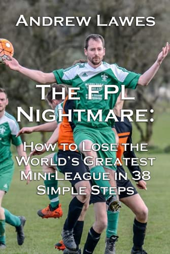 The FPL Nightmare: How to Lose the World's Greatest Mini-League in 38 Simple Steps