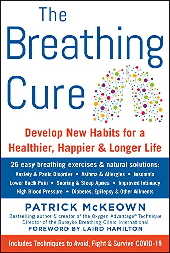The Breathing Cure: Develop New Habits for a Healthier, Happier, and Longer Life with a Foreword by Laird Hamilton (English Edition)