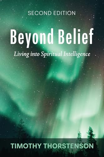 Beyond Belief, Second Edition: Living into Spiritual Intelligence