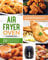 AIR FRYER OVEN COOKBOOK: 250 Easy and Delicious Low-Carb Recipes for Beginners. Grill, Fry, Bake quickly with your air fryer and lose weight! (English Edition)