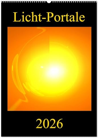 Licht-Portale (Wandkalender 2026 DIN A2 hoch), CALVENDO Monatskalender: Farbenprächtige und motivationsfördernde Energie-Kunst-Bilder (CALVENDO Gesundheit)