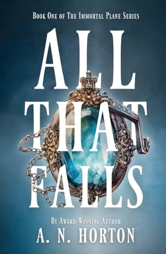 All That Falls (The Immortal Plane, Band 1)