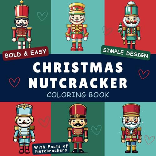 Bold and Easy Christmas Nutcracker Coloring Book: Cute and Simple Illustrations of lovely Nutcrackers! Ideal for Both Adults & Kids (Easy Coloring Book).