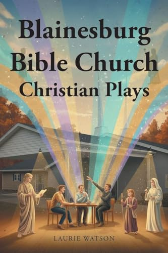 Blainesburg Bible Church: Christian Plays
