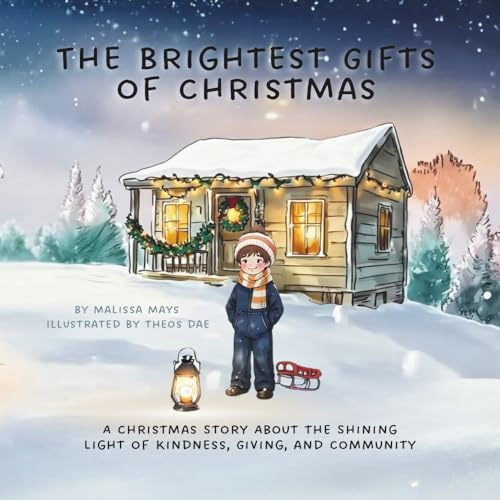 The Brightest Gifts of Christmas: A Christmas Story About The Shining Light of Kindness, Giving, and Community (The Garden of Becoming)