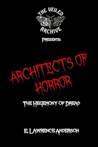 Architects of Horror: The Hegemony of Dread