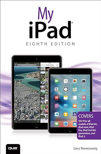 My iPad (Covers iOS 9 for iPad Pro, all models of iPad Air and iPad mini, iPad 3rd/4th generation, and iPad 2) (My...) (English Edition)