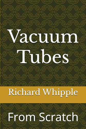 Vacuum Tubes - From Scratch: From Scratch (From Scratch Series, Band 2)