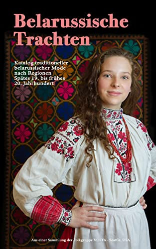 Belarussische Trachten: Traditionelle belarussische Mode nach Regionen Spätes 19. bis frühes 20. Jahrhundert