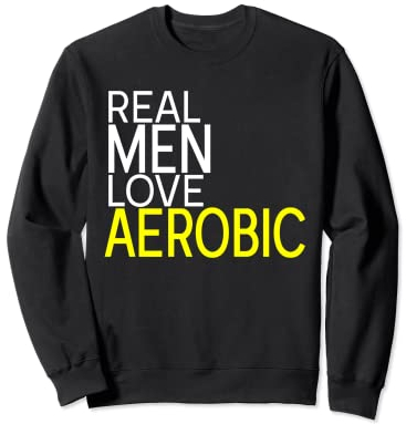 Real Men Love Aerobic dynamisches Fitnesstraining Outfit Sweatshirt