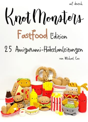 Knotmonsters auf Deutsch: Fastfood Edition 25 amigurumi Häkelanleitungen (auf Deutsch)