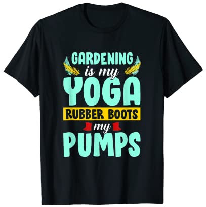 Gardening Is My Yoga Gummistiefel My Pumps Gardener Garden T-Shirt