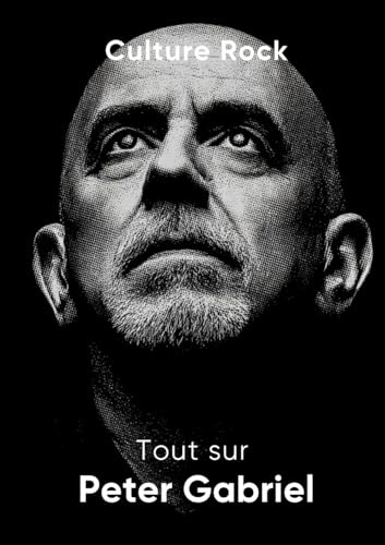 Tout sur Peter Gabriel (Culture Rock)