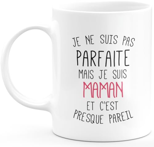 quotedazur - Mug Je Ne Suis Pas Parfaite Mais Je Suis Maman Et C'est Presque Pareil - Blanc/Céramique