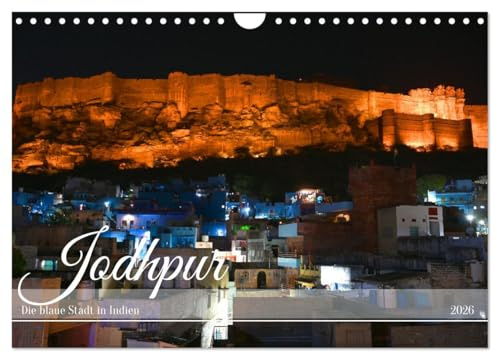 Jodhpur: Die blaue Stadt in Indien (Wandkalender 2026 DIN A4 quer), CALVENDO Monatskalender: Fesselnde Bilder einer faszinierenden Stadt (CALVENDO Orte)