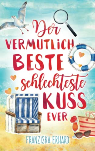 Der vermutlich beste schlechteste Kuss ever (Das vermutlich beste Team ever, Band 2)