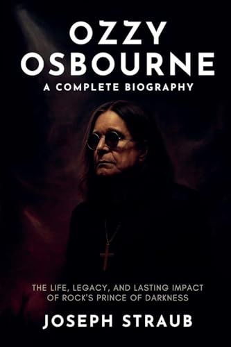 Ozzy Osbourne-A Complete Biography