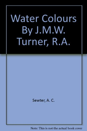 Water Colours By J.M.W. Turner, R.A.